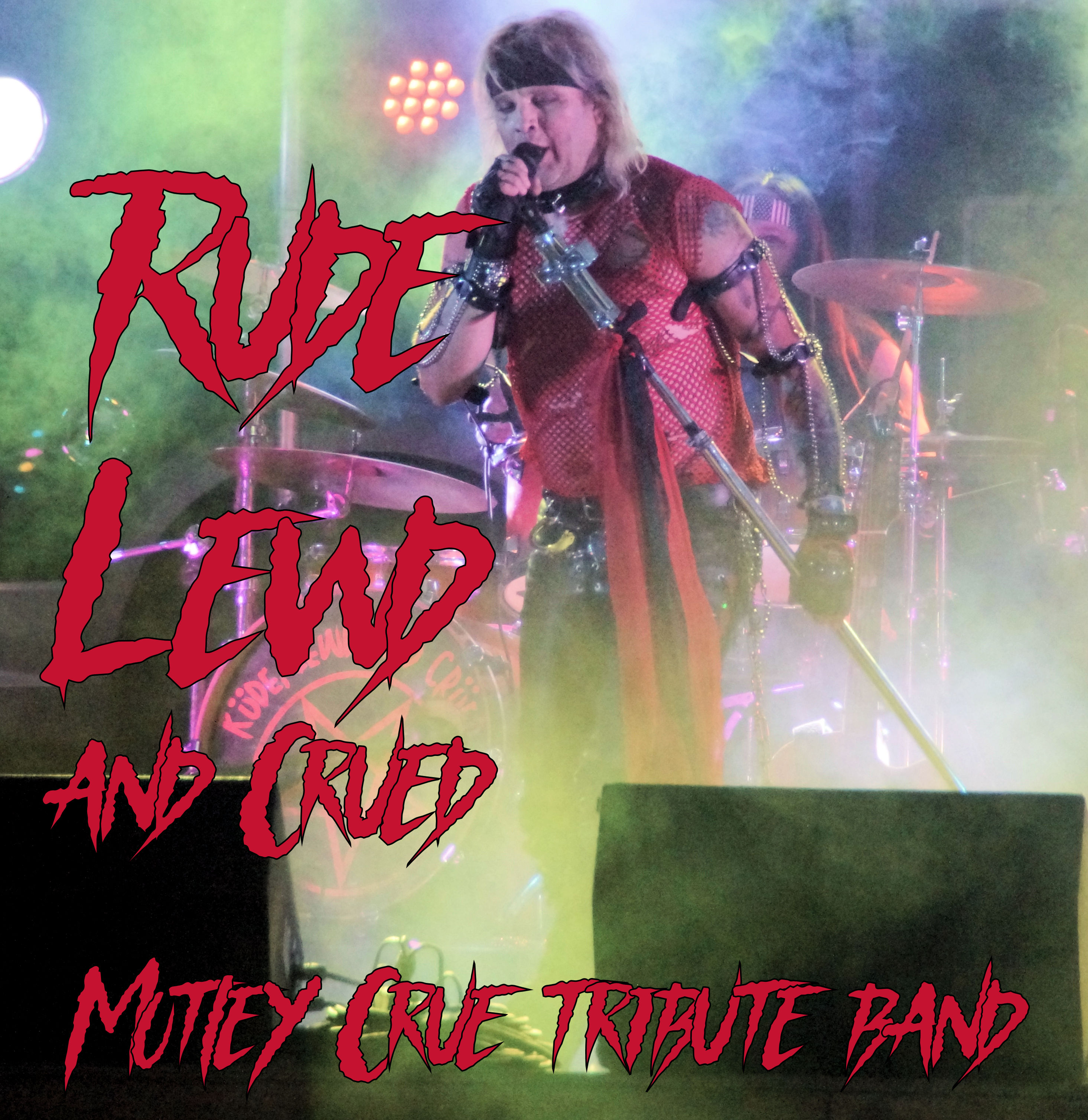 rude lewd and crued.  Motley Crue tribute band.